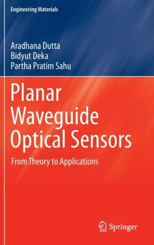 Planar Waveguide Optical Sensors: From Theory to Applications de Aradhana Dutta