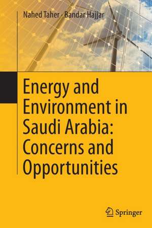 Energy and Environment in Saudi Arabia: Concerns & Opportunities de Nahed Taher