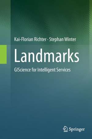 Landmarks: GIScience for Intelligent Services de Kai-Florian Richter