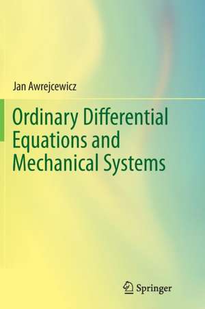 Ordinary Differential Equations and Mechanical Systems de Jan Awrejcewicz