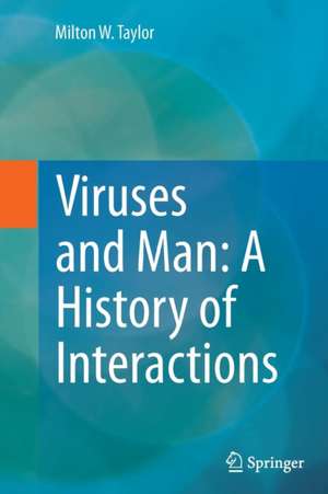 Viruses and Man: A History of Interactions de Milton W. Taylor