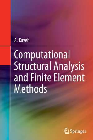 Computational Structural Analysis and Finite Element Methods de A. Kaveh