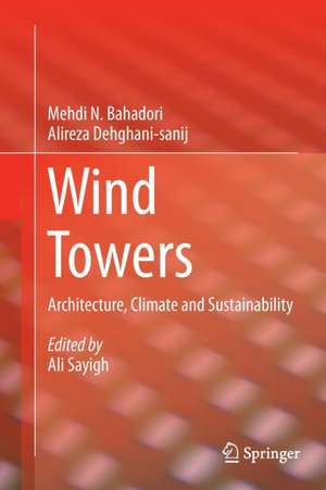 Wind Towers: Architecture, Climate and Sustainability de Mehdi N. Bahadori