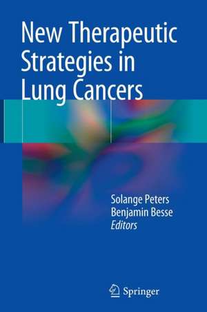 New Therapeutic Strategies in Lung Cancers de Solange Peters