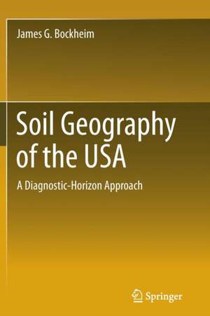 Soil Geography of the USA: A Diagnostic-Horizon Approach de James G. Bockheim