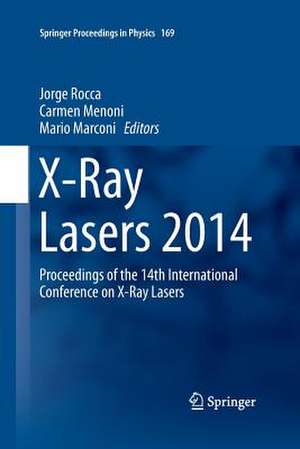 X-Ray Lasers 2014: Proceedings of the 14th International Conference on X-Ray Lasers de Jorge Rocca