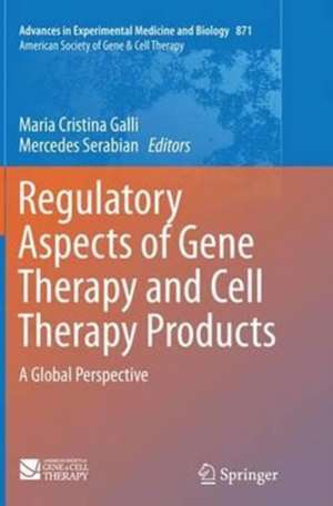 Regulatory Aspects of Gene Therapy and Cell Therapy Products: A Global Perspective de Maria Cristina Galli