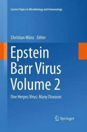 Epstein Barr Virus Volume 2: One Herpes Virus: Many Diseases de Christian Münz
