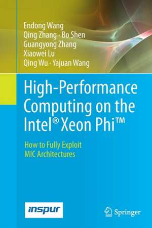 High-Performance Computing on the Intel® Xeon Phi™: How to Fully Exploit MIC Architectures de Endong Wang