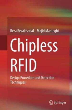 Chipless RFID: Design Procedure and Detection Techniques de Reza Rezaiesarlak