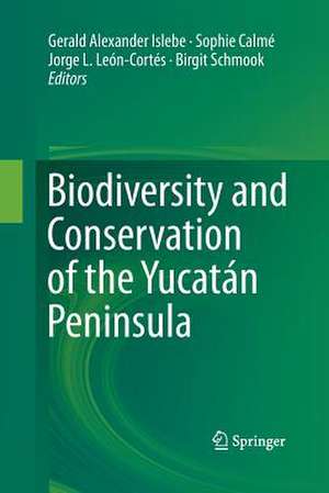 Biodiversity and Conservation of the Yucatán Peninsula de Gerald Alexander Islebe