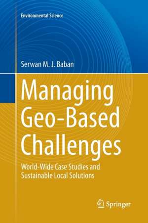 Managing Geo-Based Challenges: World-Wide Case Studies and Sustainable Local Solutions de Serwan M. J. Baban