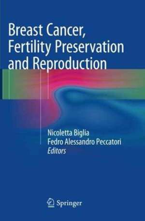 Breast Cancer, Fertility Preservation and Reproduction de Nicoletta Biglia