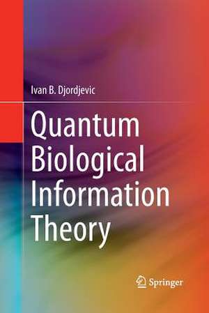 Quantum Biological Information Theory de Ivan B. Djordjevic