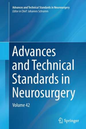 Advances and Technical Standards in Neurosurgery: Volume 42 de Johannes Schramm