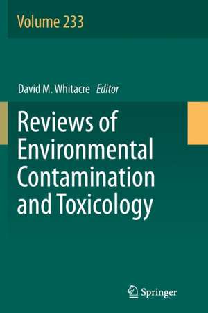 Reviews of Environmental Contamination and Toxicology Volume 233 de David M. Whitacre