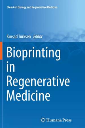 Bioprinting in Regenerative Medicine de Kursad Turksen