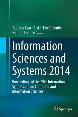 Information Sciences and Systems 2014: Proceedings of the 29th International Symposium on Computer and Information Sciences de Tadeusz Czachórski