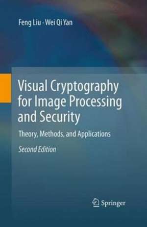 Visual Cryptography for Image Processing and Security: Theory, Methods, and Applications de Feng Liu