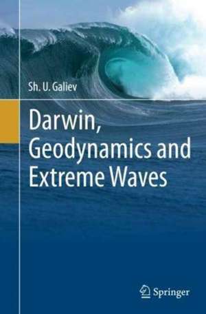 Darwin, Geodynamics and Extreme Waves de Sh. U. Galiev