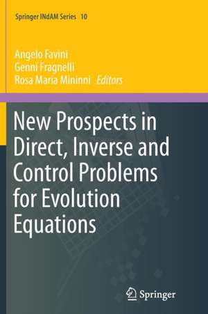 New Prospects in Direct, Inverse and Control Problems for Evolution Equations de Angelo Favini