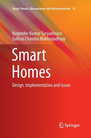 Smart Homes: Design, Implementation and Issues de Nagender Kumar Suryadevara