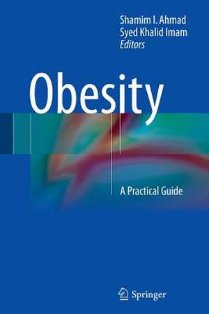 Obesity: A Practical Guide de Shamim I. Ahmad