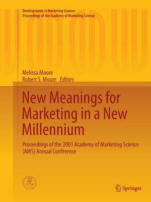 New Meanings for Marketing in a New Millennium: Proceedings of the 2001 Academy of Marketing Science (AMS) Annual Conference de Melissa Moore