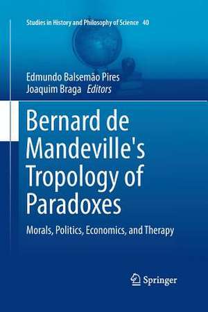 Bernard de Mandeville's Tropology of Paradoxes: Morals, Politics, Economics, and Therapy de Edmundo Balsemão Pires