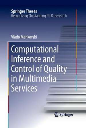 Computational Inference and Control of Quality in Multimedia Services de Vlado Menkovski