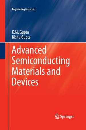 Advanced Semiconducting Materials and Devices de K.M. Gupta