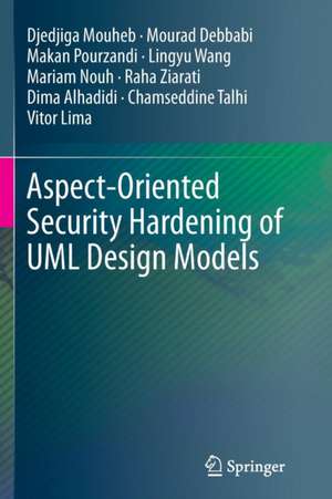 Aspect-Oriented Security Hardening of UML Design Models de Djedjiga Mouheb