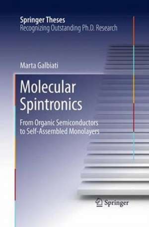 Molecular Spintronics: From Organic Semiconductors to Self-Assembled Monolayers de Marta Galbiati