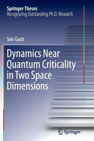 Dynamics Near Quantum Criticality in Two Space Dimensions de Snir Gazit