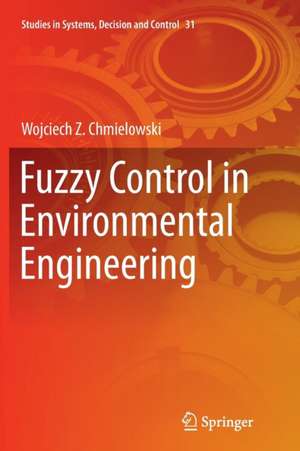 Fuzzy Control in Environmental Engineering de Wojciech Z. Chmielowski