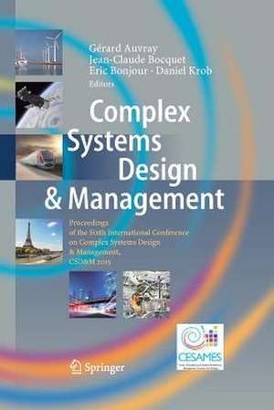 Complex Systems Design & Management: Proceedings of the Sixth International Conference on Complex Systems Design & Management, CSD&M 2015 de Gérard Auvray