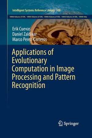 Applications of Evolutionary Computation in Image Processing and Pattern Recognition de Erik Cuevas