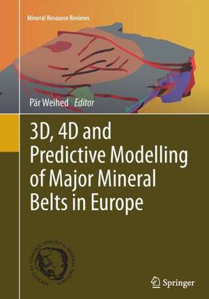 3D, 4D and Predictive Modelling of Major Mineral Belts in Europe de Pär Weihed