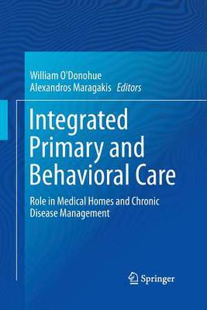 Integrated Primary and Behavioral Care: Role in Medical Homes and Chronic Disease Management de William O'Donohue