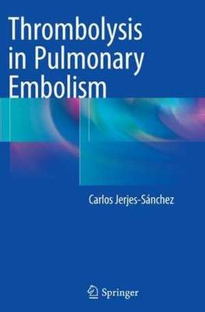 Thrombolysis in Pulmonary Embolism de Carlos Jerjes-Sánchez