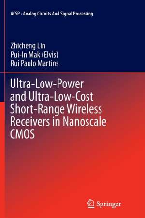 Ultra-Low-Power and Ultra-Low-Cost Short-Range Wireless Receivers in Nanoscale CMOS de Zhicheng Lin