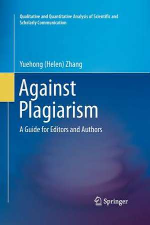 Against Plagiarism: A Guide for Editors and Authors de Yuehong (Helen) Zhang