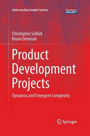 Product Development Projects: Dynamics and Emergent Complexity de Christopher Schlick