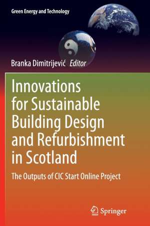 Innovations for Sustainable Building Design and Refurbishment in Scotland: The Outputs of CIC Start Online Project de Branka Dimitrijević