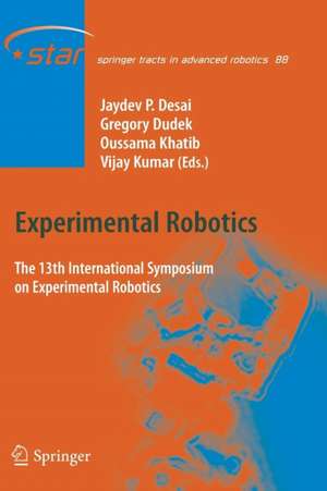 Experimental Robotics: The 13th International Symposium on Experimental Robotics de Jaydev P. Desai