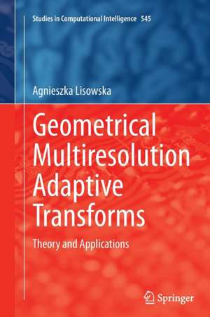 Geometrical Multiresolution Adaptive Transforms: Theory and Applications de Agnieszka Lisowska