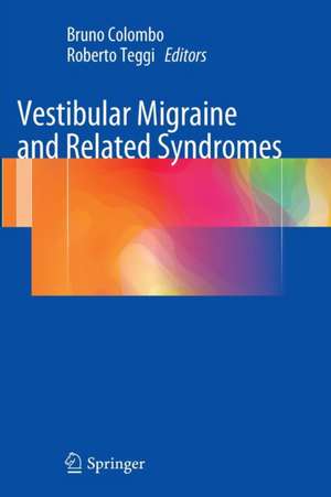 Vestibular Migraine and Related Syndromes de Bruno Colombo