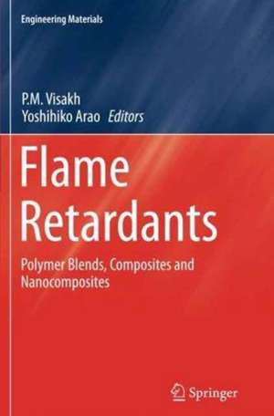 Flame Retardants: Polymer Blends, Composites and Nanocomposites de P. M. Visakh