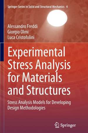 Experimental Stress Analysis for Materials and Structures: Stress Analysis Models for Developing Design Methodologies de Alessandro Freddi