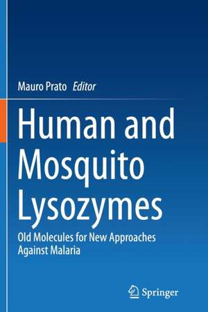 Human and Mosquito Lysozymes: Old Molecules for New Approaches Against Malaria de Mauro Prato